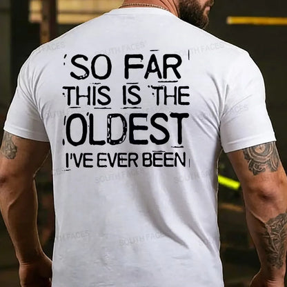 So Far This Is The Oldest I've Ever Been T-shirts