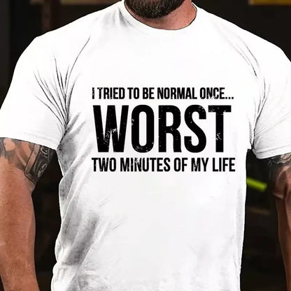 I Tried To Be Normal Once, Worst Two Minutes Of My Life Funny Graphic T-Shirt