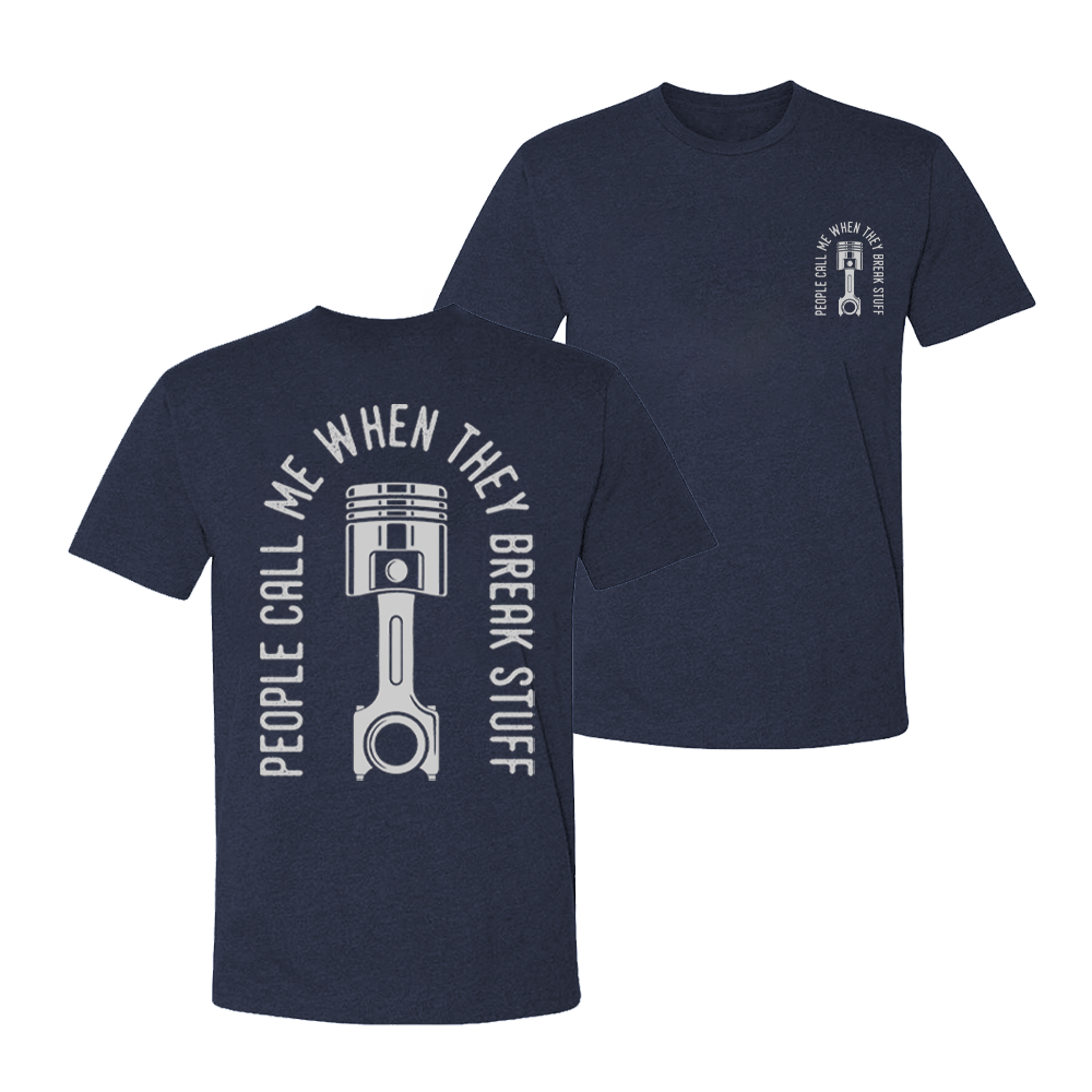 People Call Me When They Break Stuff T-shirt