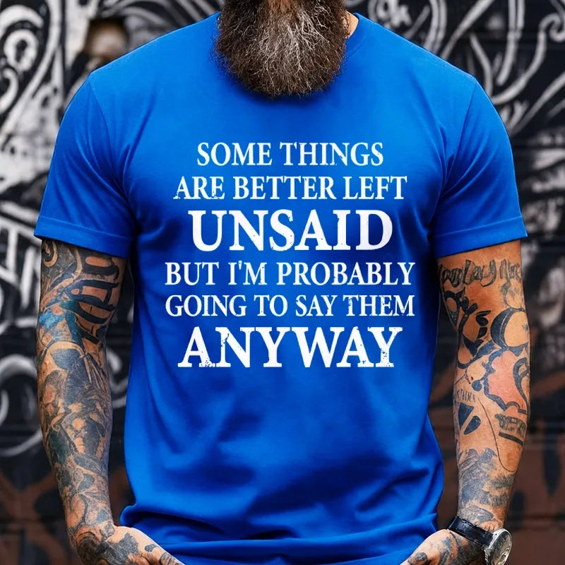 Some Things Are Better Left Unsaid But I'm Probably Going To Say Them Anyway Graphic T-Shirt