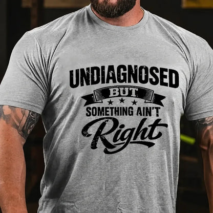 Undiagnosed But Something Ain't Right Graphic T-Shirt
