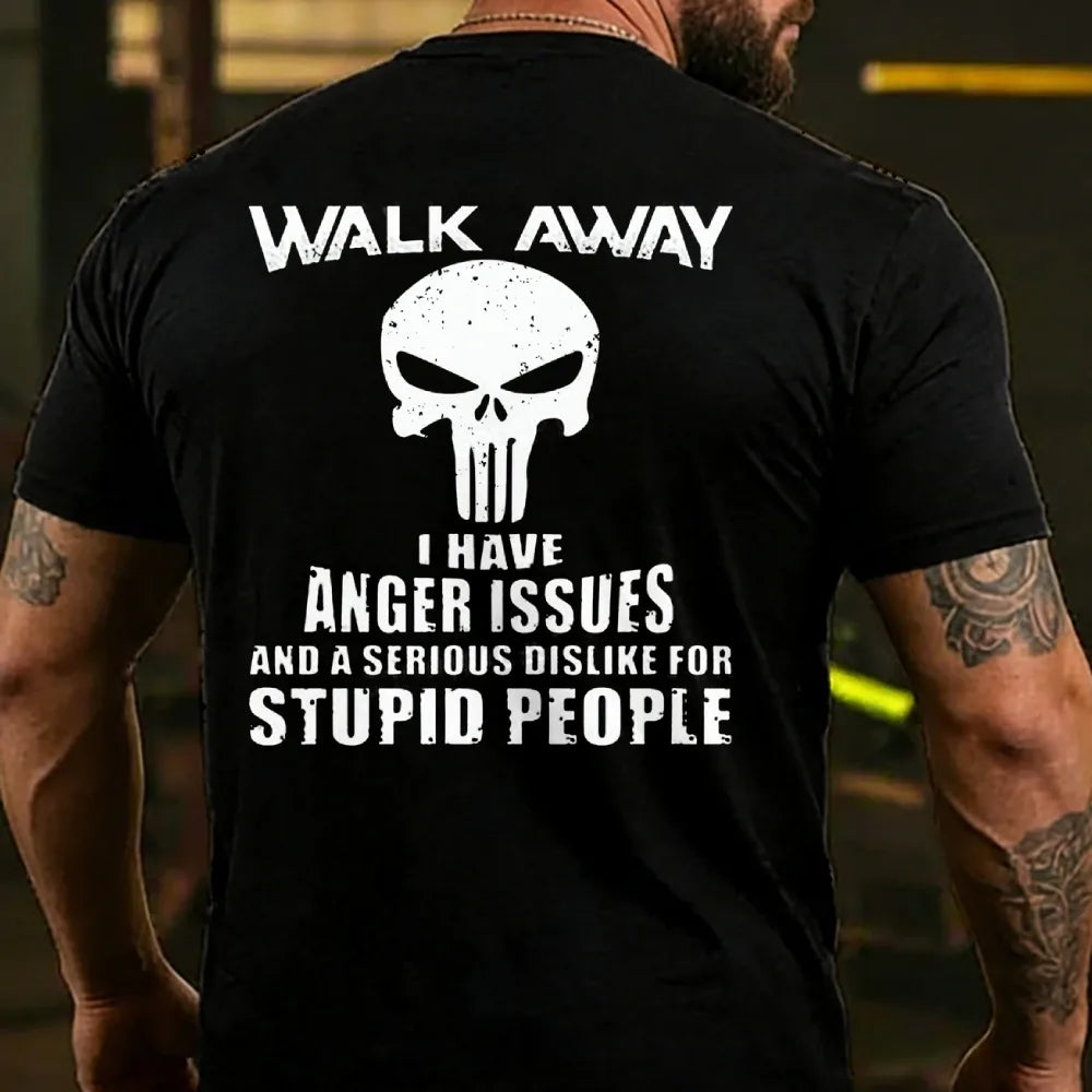 Walk Away I Have Anger Issues And A Serious Dislike For Stupid People T-shirt