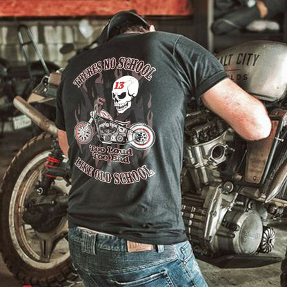 There's No School Too Loud Too Old  SKULL PRINT T-SHIRT