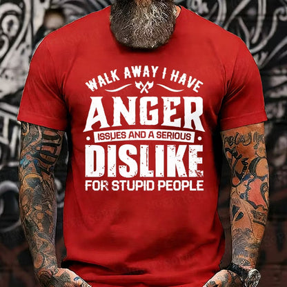 Walk Away I Have Anger Issues And A Serious Dislike For Stupid People Graphic T-Shirt