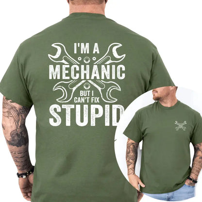 I'm a Mechanic but I Can't Fix Stupid Graphic T-Shirt