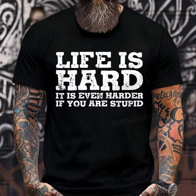 Life Is Hard It Is Even Harder If You Are Stupid Graphic T-Shirt