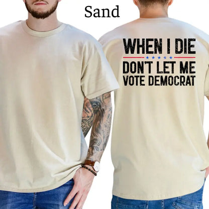 When I Die Don't Let Me V0te Democrat Graphic T-Shirt
