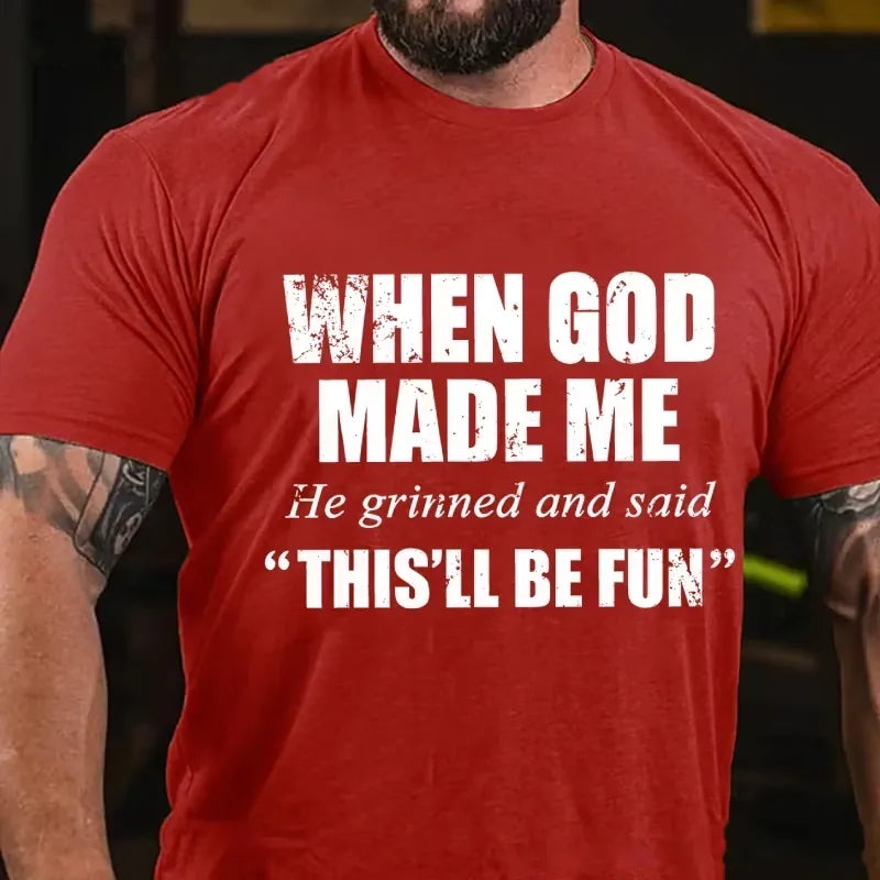 When God Made Me He Grinned and Said Graphic T-Shirt