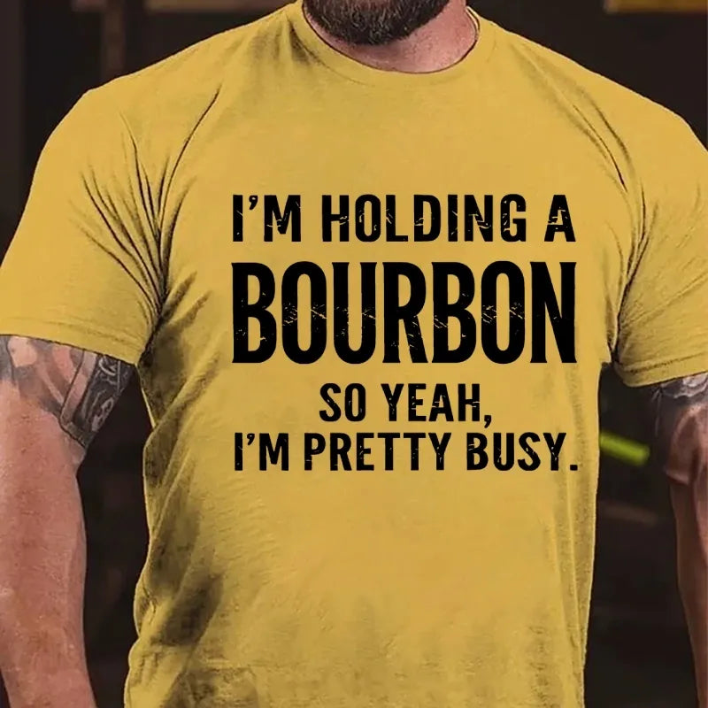 I'm Holding A Bourbon So Yeah, I'm Pretty Busy Graphic T-Shirt