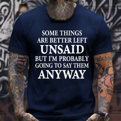 Some Things Are Better Left Unsaid But I'm Probably Going To Say Them Anyway Graphic T-Shirt