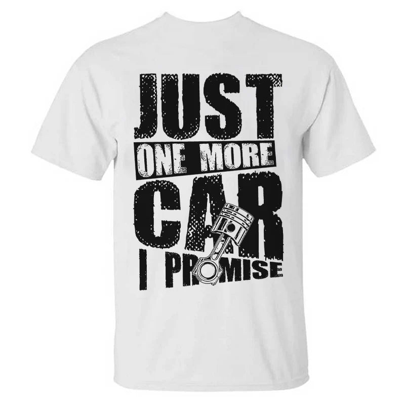 Just One More Car I Promise  T-shirt
