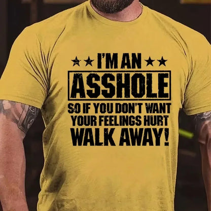 I'm An Asshole So If You Don't Want Your Feelings Hurt Walk Away Graphic T-Shirt