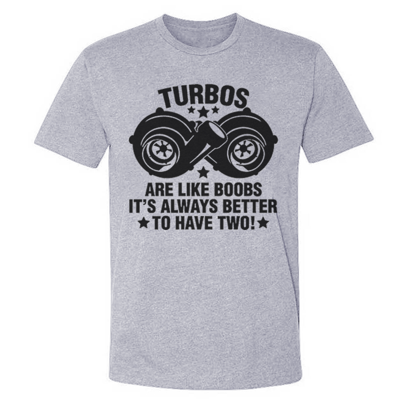 Turbos Are Like Boobs It's Always Better To Have Two T-shirts