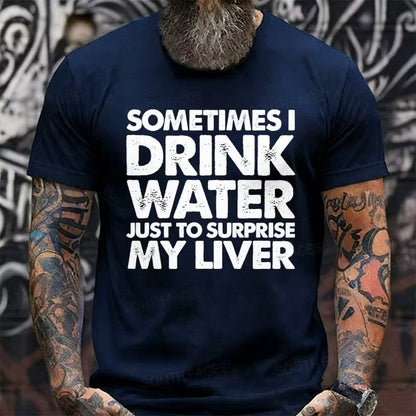 Sometimes I Drink Water Just To Surprise My Liver Graphic T-Shirt
