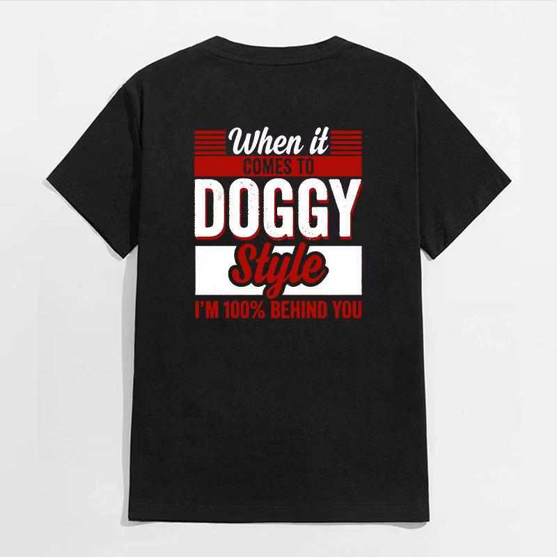 WHEN IT COMES TO DOGGY STYLE Modern Style Print T-shirt