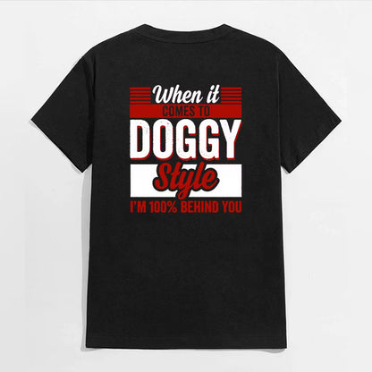 WHEN IT COMES TO DOGGY STYLE Modern Style Print T-shirt