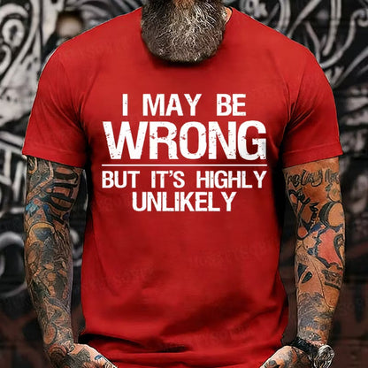 I May Be Wrong But It's Highly Unlikely Graphic T-Shirt