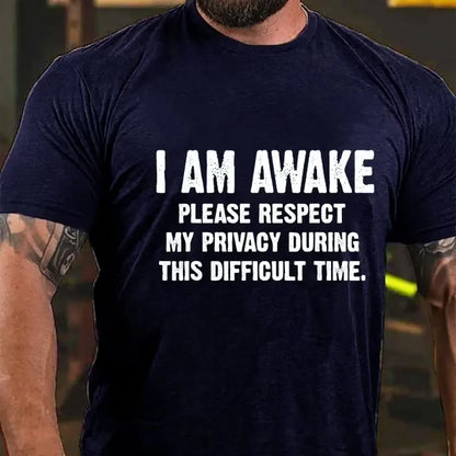 I'm Awake Please Respect My Privacy During This Difficult Time Graphic T-Shirt