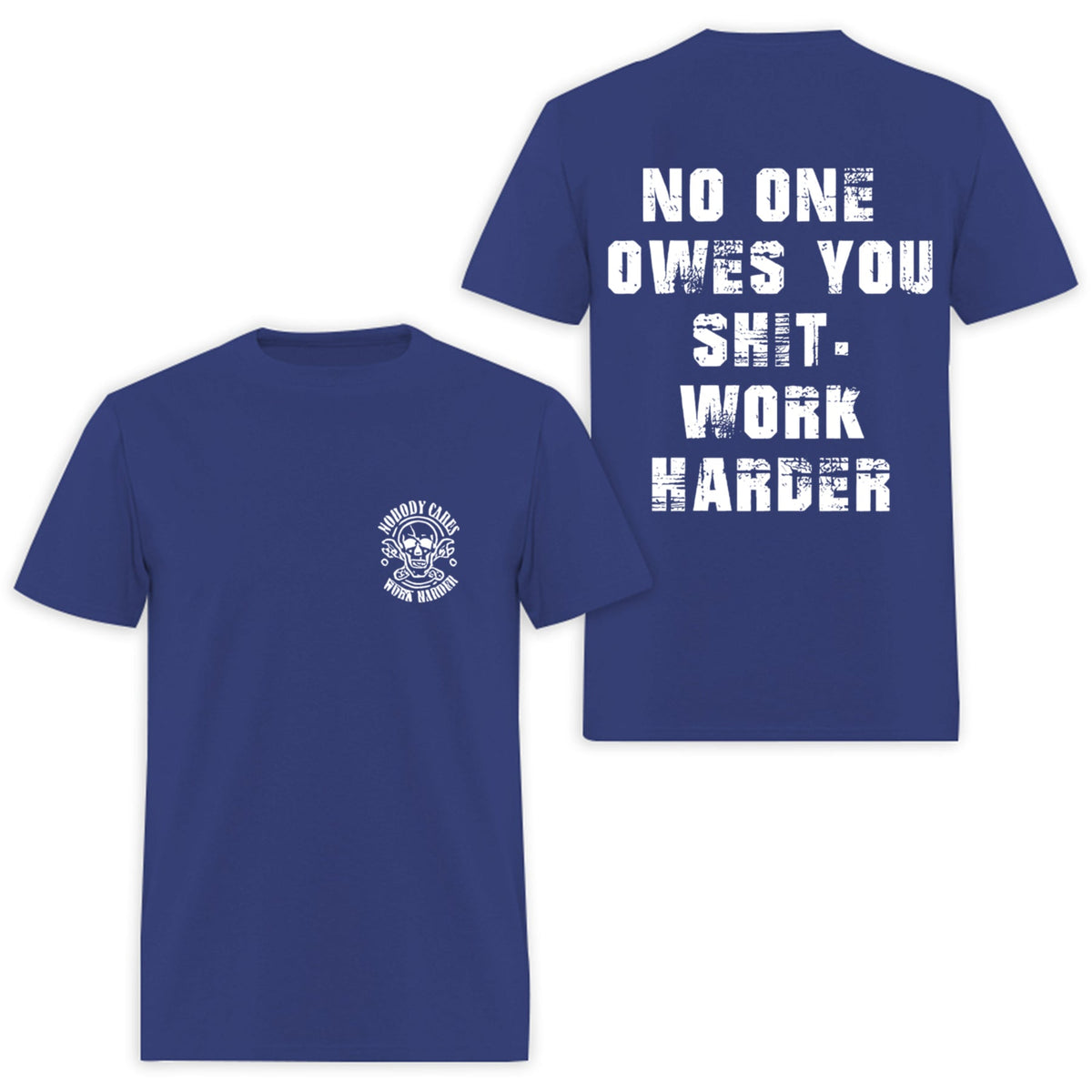 No One Owes You Shit Work Harder Printed Men's T-shirt