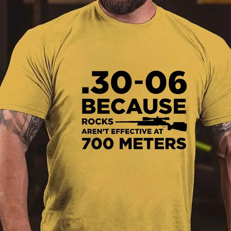30-06 308 Because Rocks Aren'T Effective At 700 Meters Men's Graphic T-Shirt
