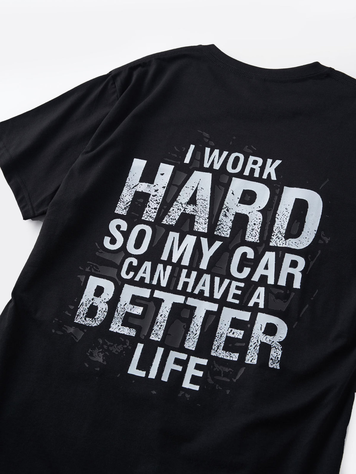 I Work Hard So My Car Can Have A Better Life T-shirt