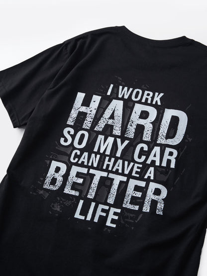 I Work Hard So My Car Can Have A Better Life T-shirt