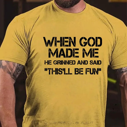 When God Made Me He Grinned and Said Graphic T-Shirt
