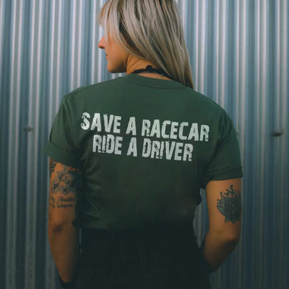 Save A Racecar Ride A Driver T-shirt