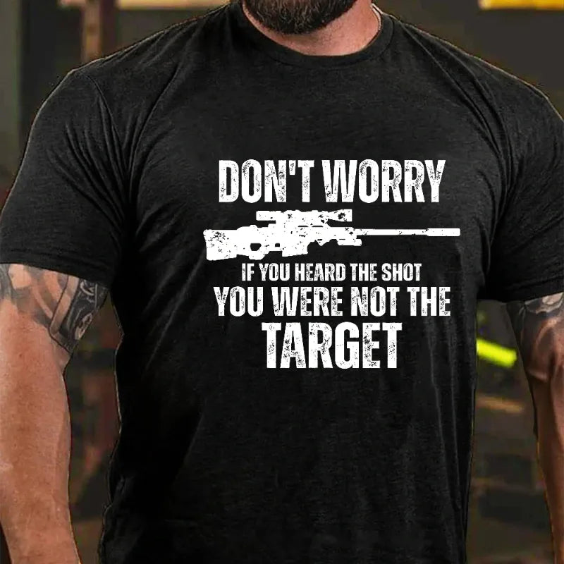 Don't Worry If You Heard The Shot You Were Not The Target Graphic T-Shirt