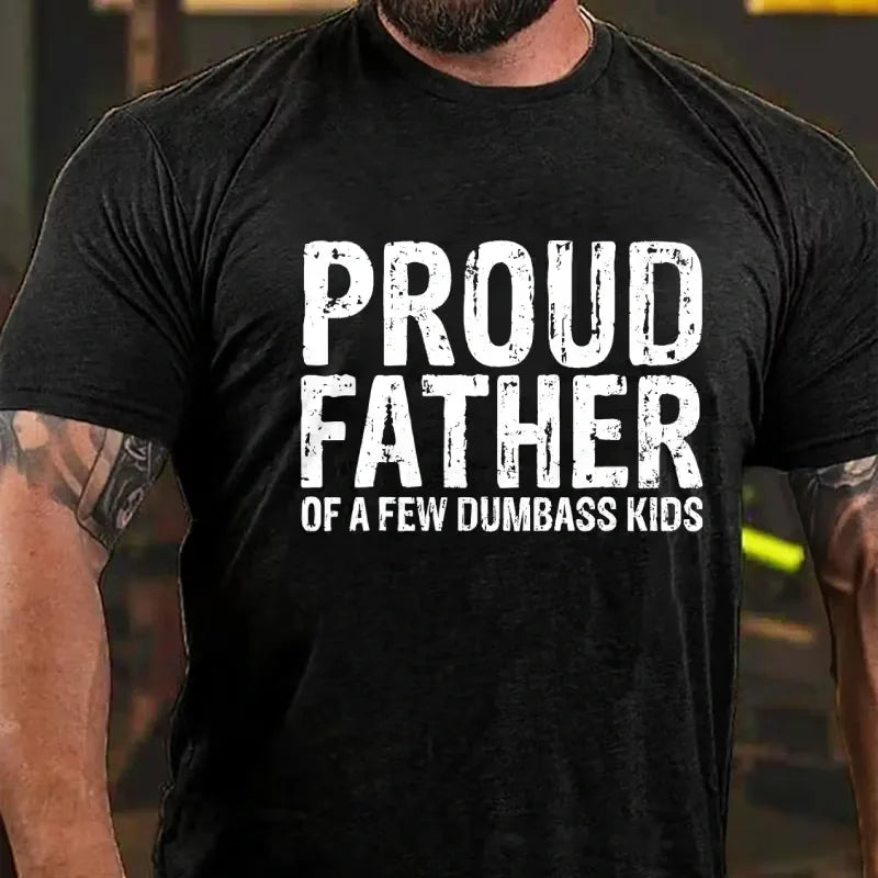 Proud Father Of A Few Dumbass Kids Graphic T-Shirt