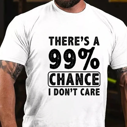There's A 99% Chance I Don't Care Funny Print Men's T-shirt