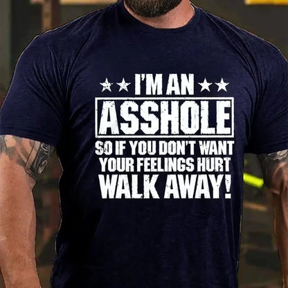 I'm An Asshole So If You Don't Want Your Feelings Hurt Walk Away Graphic T-Shirt