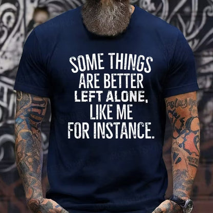 Some Things Are Better Left Alone Like Me For Instance Graphic T-Shirt