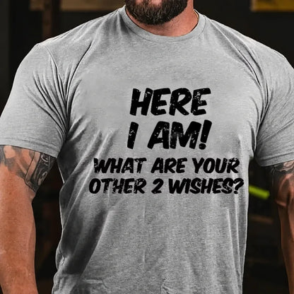 Here I Am What Are Your Other Two Wishes Graphic T-Shirt