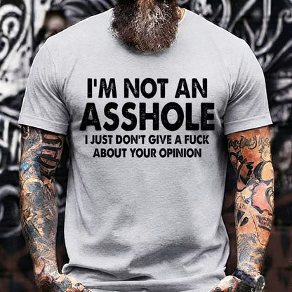 I'm Not An Asshole I Just Don't Give A Fuck About Your Opinion Graphic T-Shirt