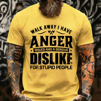 Walk Away I Have Anger Issues And A Serious Dislike For Stupid People Graphic T-Shirt