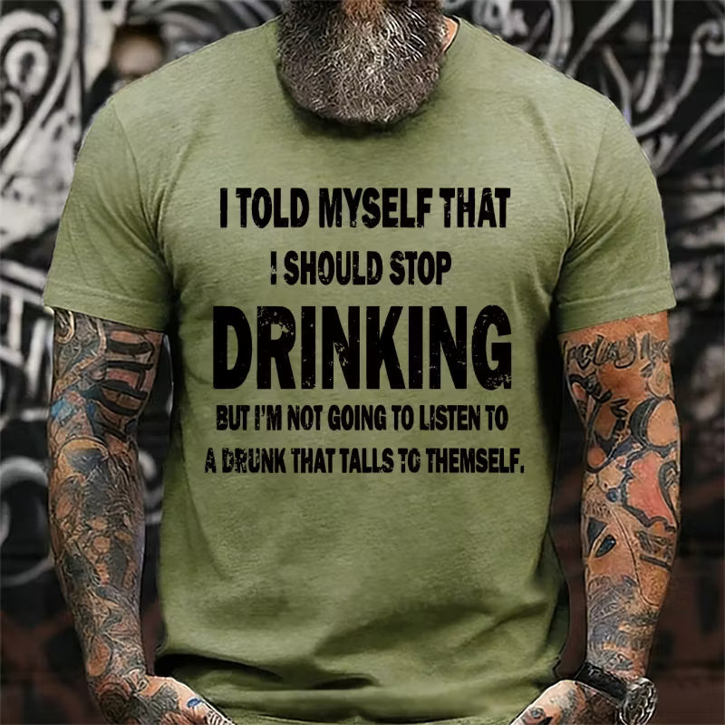 I Told Myself That I Should Stop Drinking Funny Graphic T-Shirt