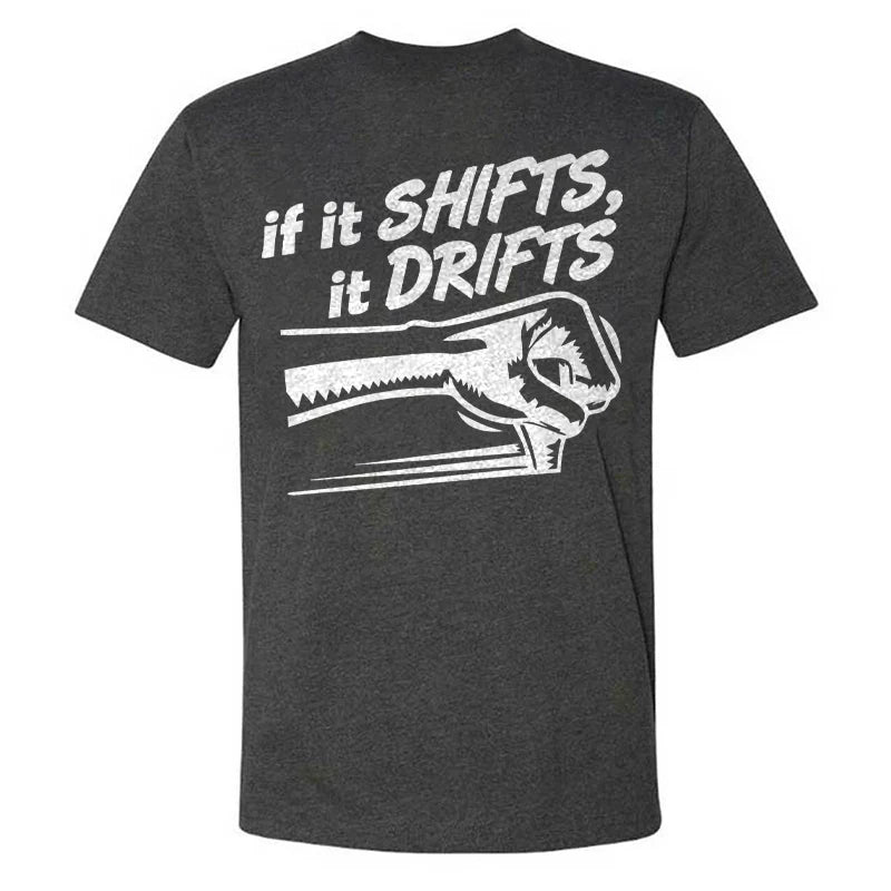 If It Shifts It Drifts T-shirt