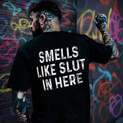 Smells Like Slut In Here T-shirt