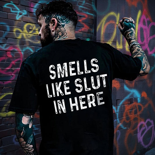 Smells Like Slut In Here T-shirt