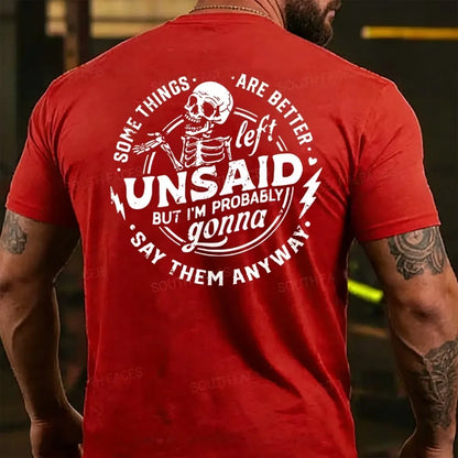 Some Things Are Better Left Unsaid But I'm Probably Going To Say Them Anyway  T-shirts
