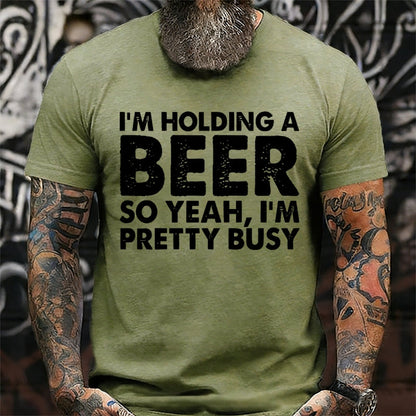 I'm Holding A Beer So Yeah,I'm Pretty Busy Graphic T-Shirt