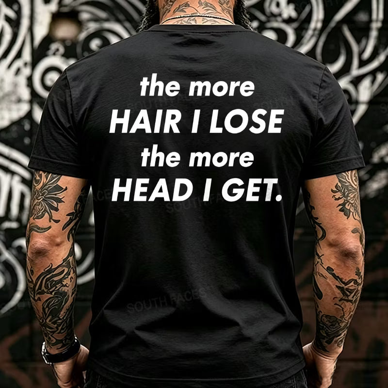 The More Hair I Lose The More Head I Get Funny Back T-Shirts