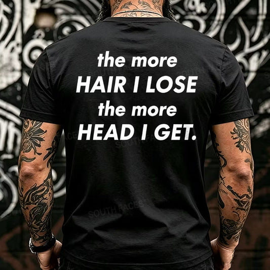The More Hair I Lose The More Head I Get Funny Back T-Shirts