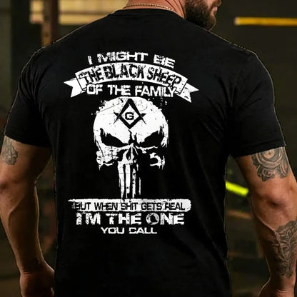I Might Be The Black Sheep Of The Family But When Shit Gets Real I'm The One You Call T-shirt