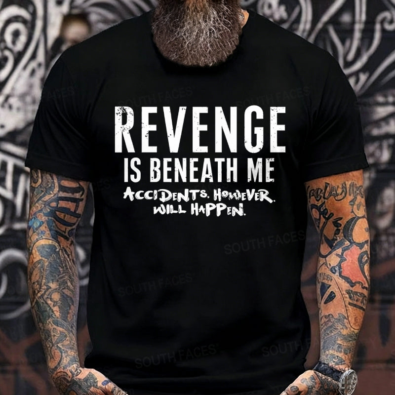 Revenge Is Beneath Me Accidents However Will Happen Graphic T-Shirt
