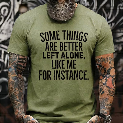 Some Things Are Better Left Alone Like Me For Instance Graphic T-Shirt