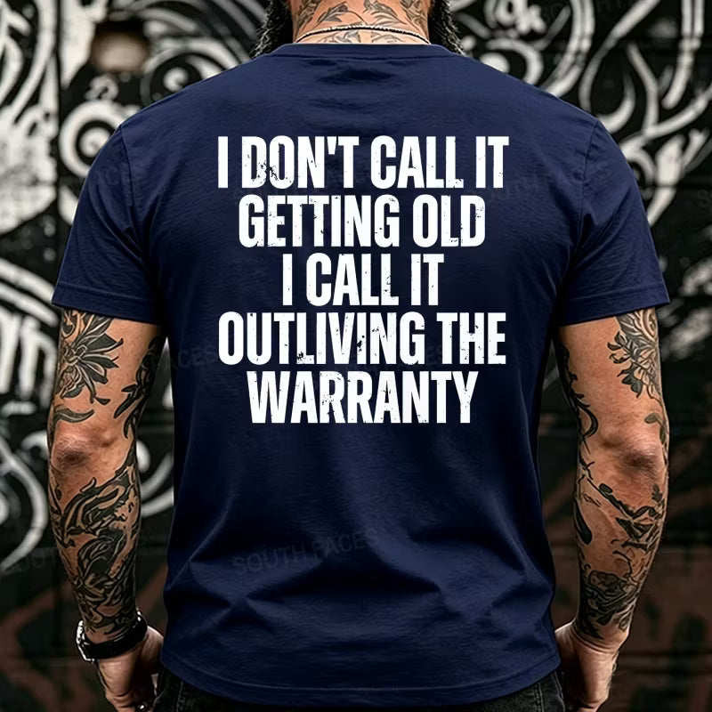 I Don't Call It Getting Old I Call It Outliving The Warranty Back T-Shirts