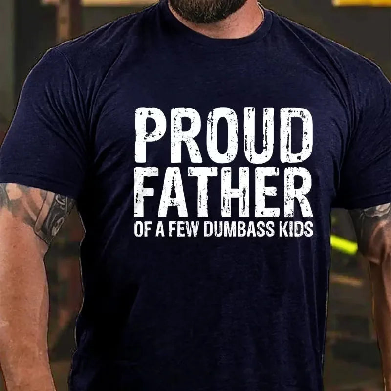 Proud Father Of A Few Dumbass Kids Graphic T-Shirt
