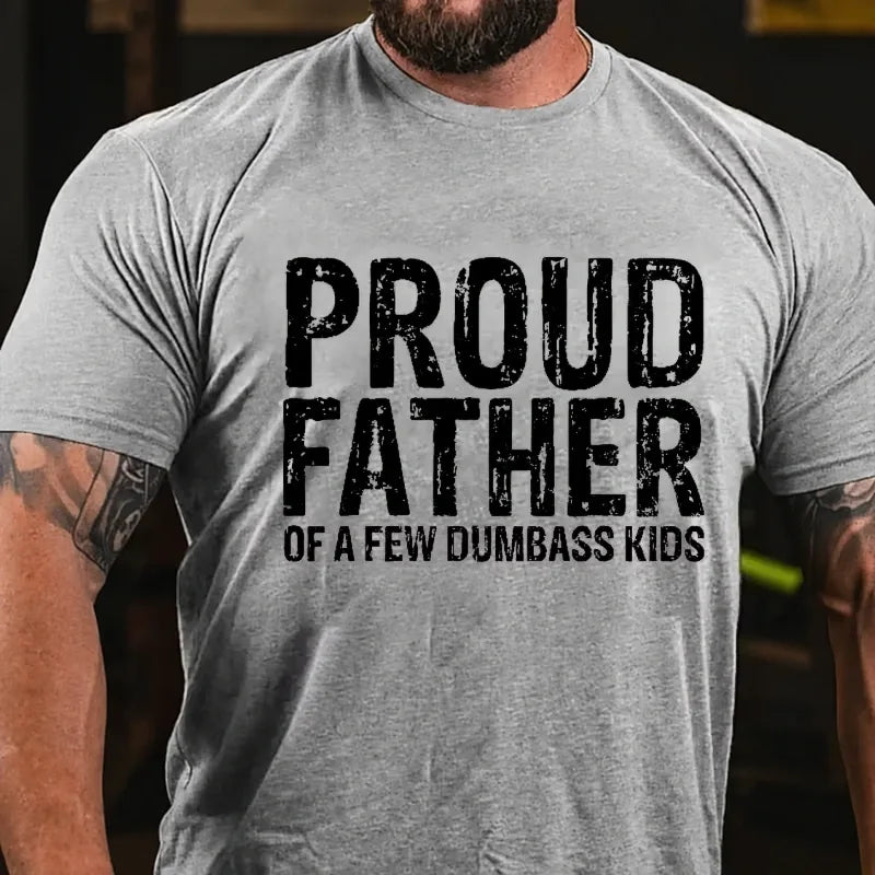 Proud Father Of A Few Dumbass Kids Graphic T-Shirt